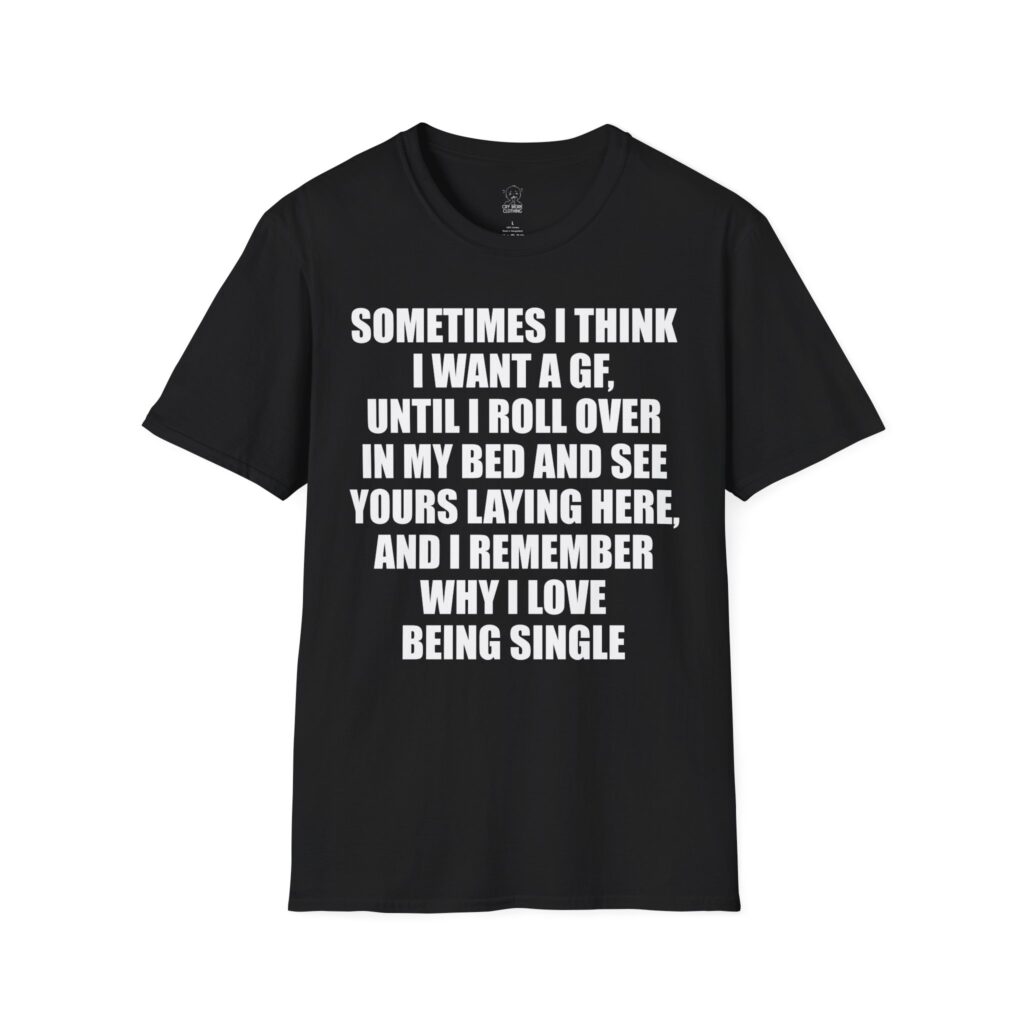 I Remember Why I Love Being Single - T-Shirt