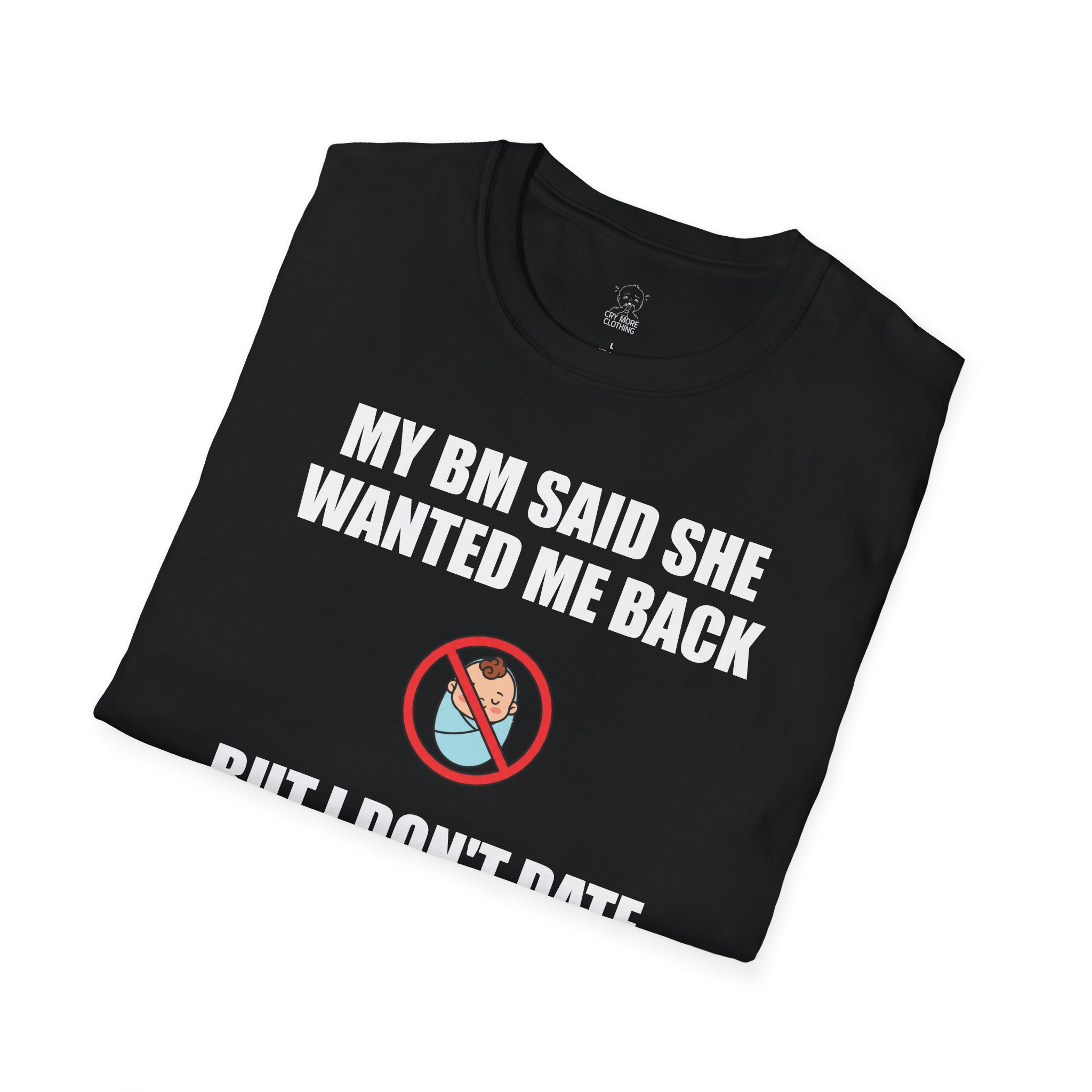 My BM Said She Wanted Me Back - T-Shirt - Image 4