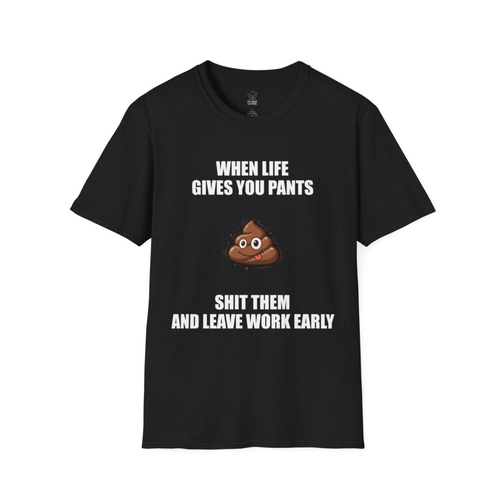 When Life Gives You Pants - T-Shirt