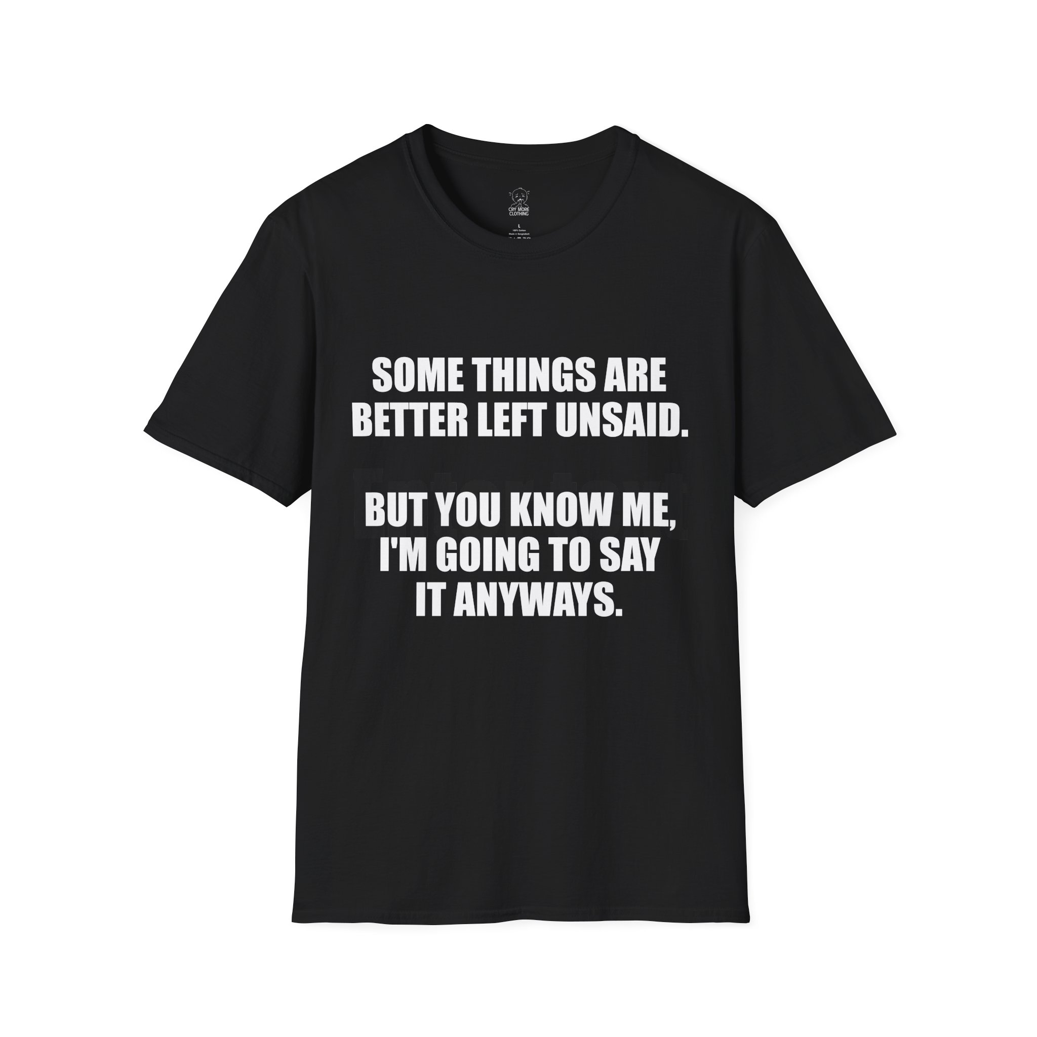 Some Things Are Better Left Unsaid - T-Shirt