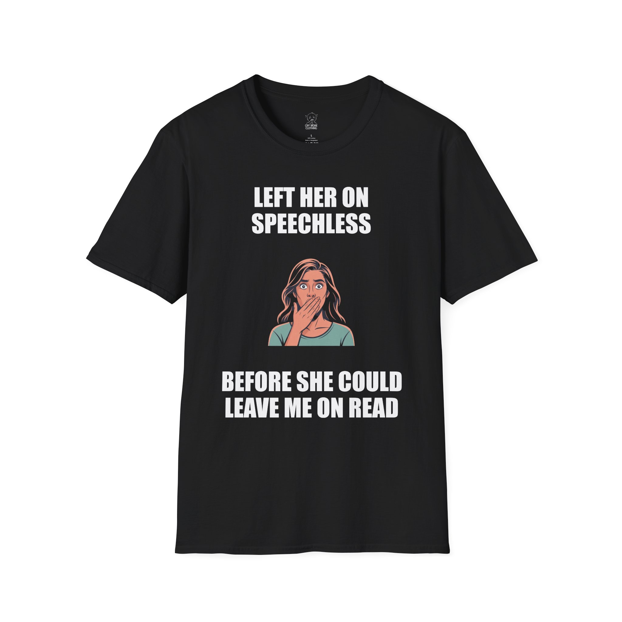 Left Her on Speechless - T-Shirt
