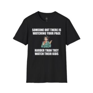 Someone Out There Is Watching Your Page - T-Shirt