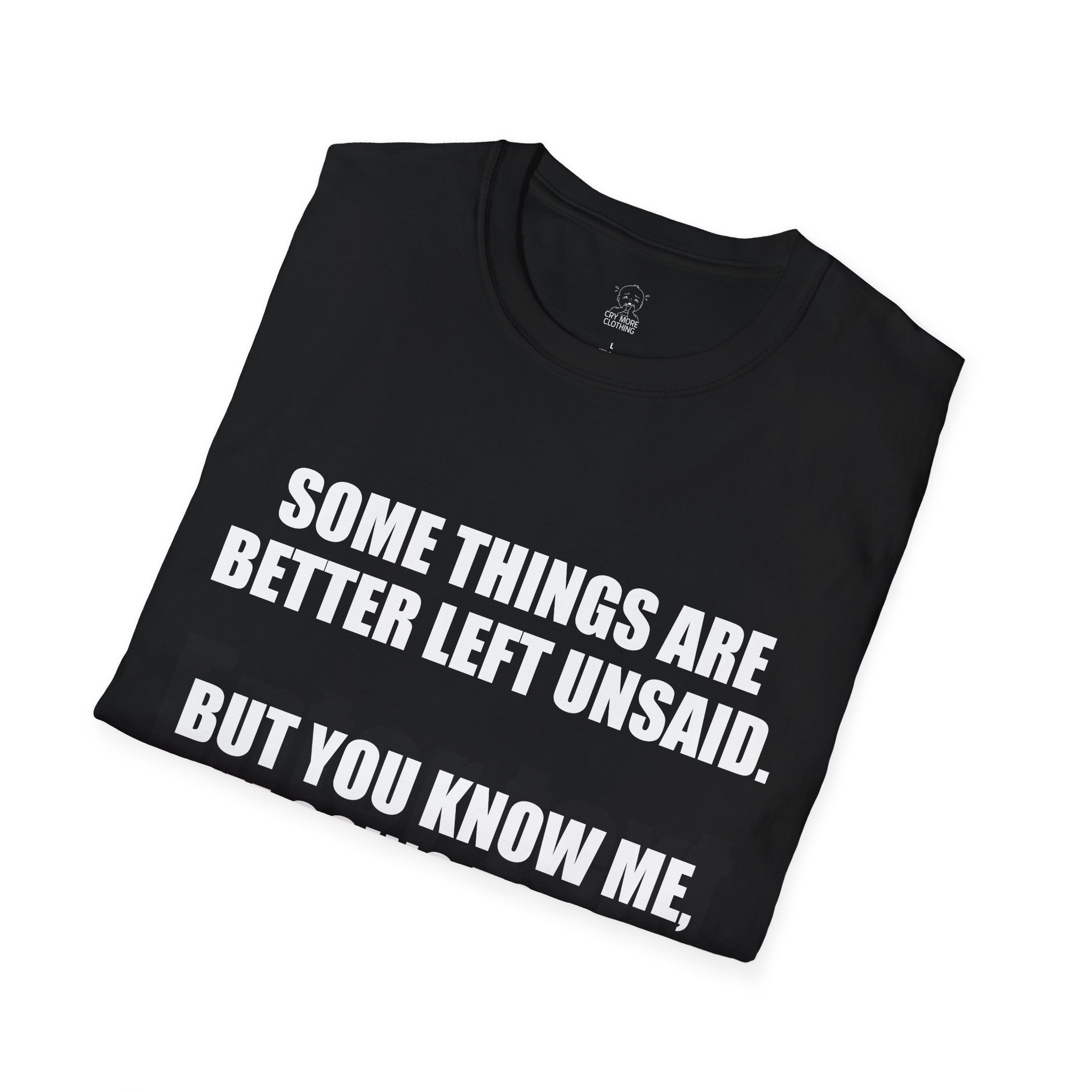 Some Things Are Better Left Unsaid - T-Shirt - Image 4