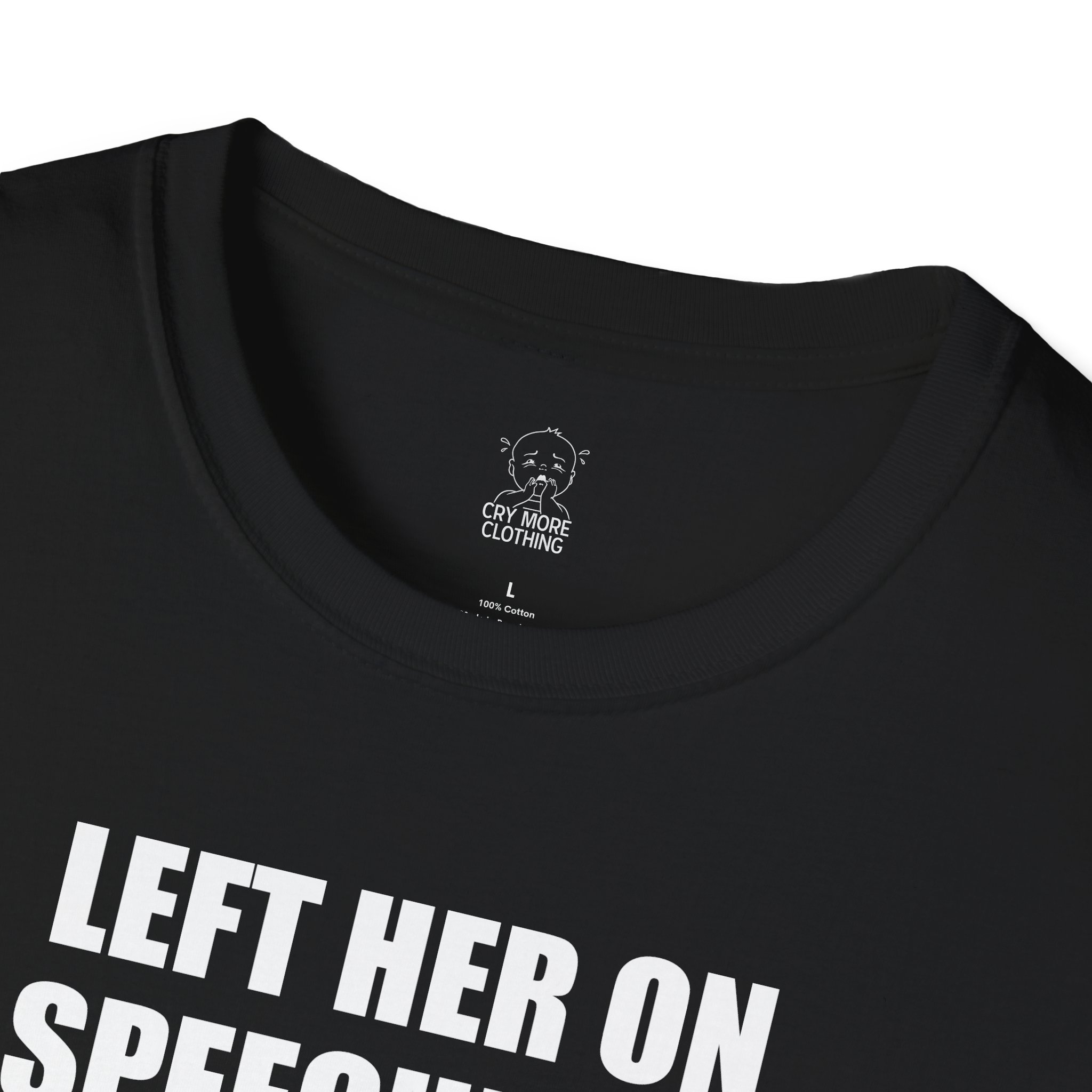 Left Her on Speechless - T-Shirt - Image 3