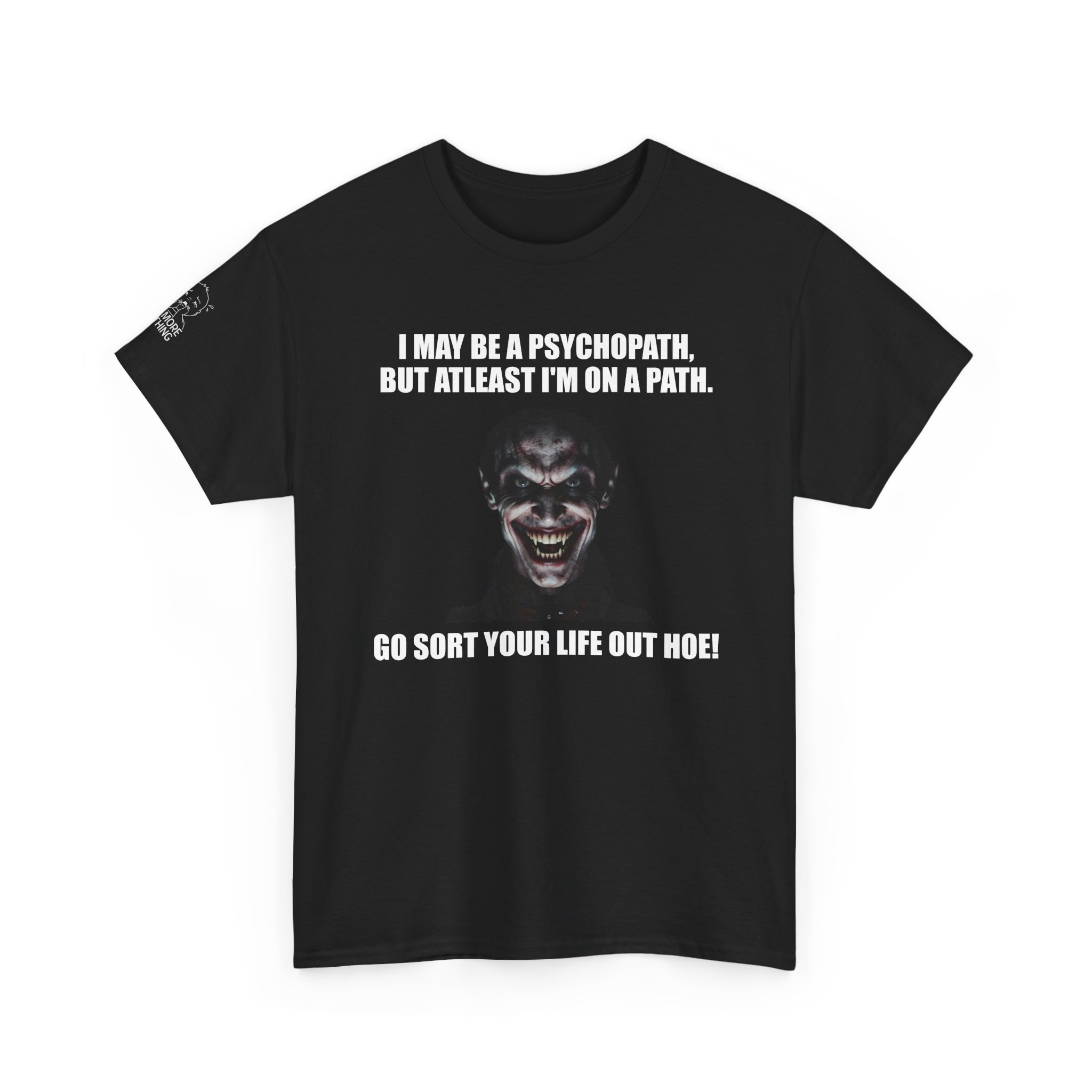 I May Be a Psychopath - T-Shirt - Image 3