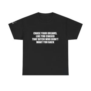 Chase Your Dreams - T-Shirt