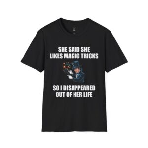 She Said She Likes Magic Tricks - T-Shirt