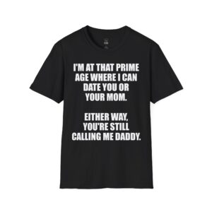 I'm At That Prime Age - T-Shirt