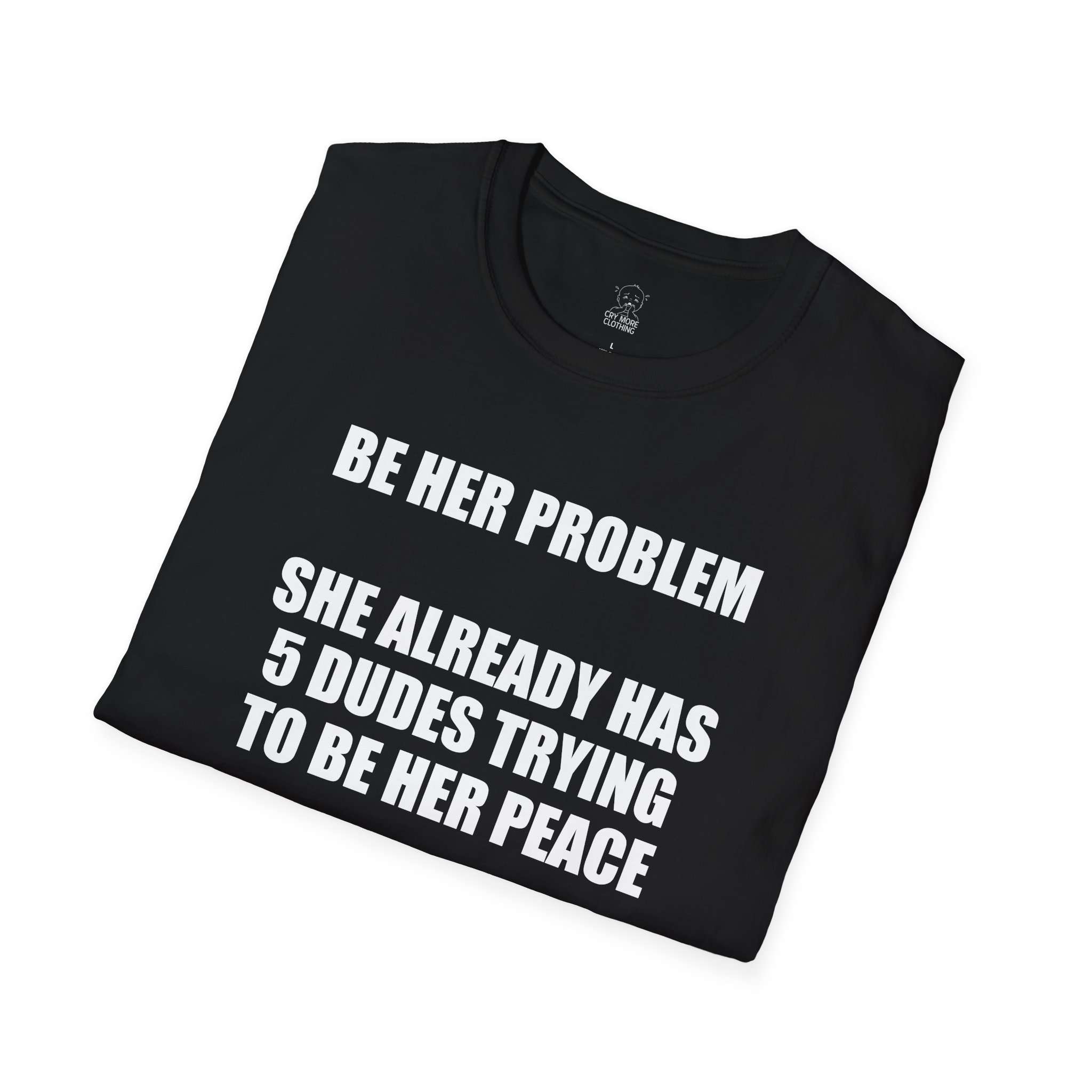 Be Her Problem - T-Shirt - Image 4