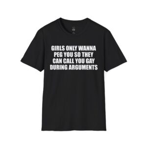 Girls Only Wanna Peg You - T-Shirt