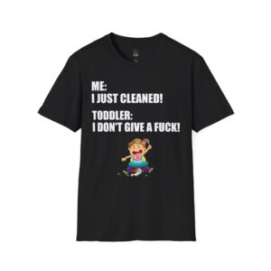 I Just Cleaned - T-Shirt