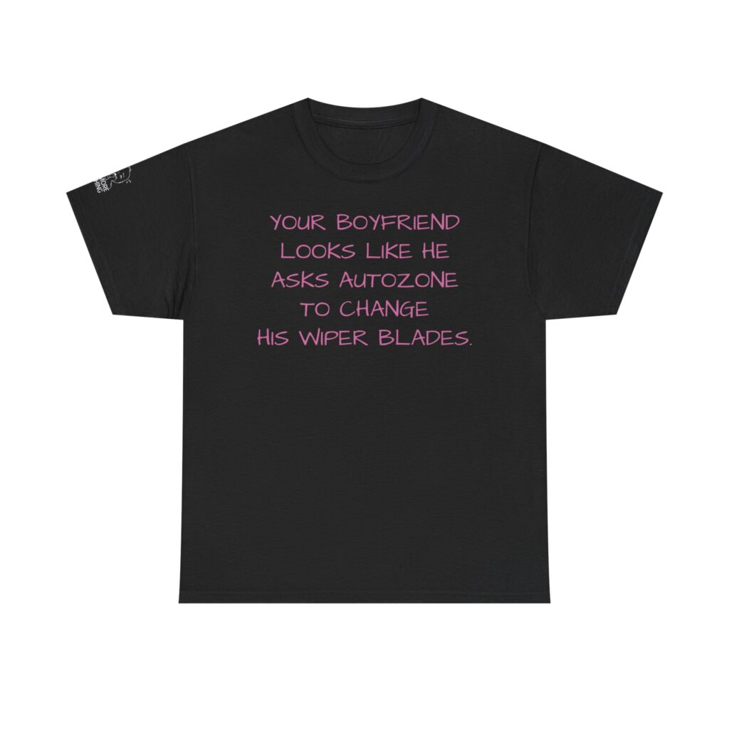 Your Boyfriend Looks Like - T-Shirt
